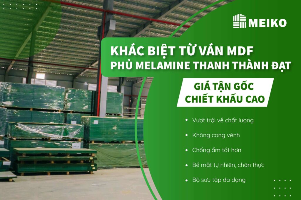 gỗ MDF phủ melamine Thanh Thành Đạt do Meiko phân phối có nhiều ưu điểm vượt trội